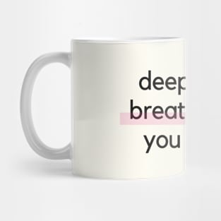 Deep Breaths Bestie, You Got This Mug